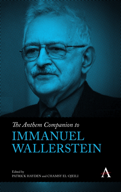 The Anthem Companion to Immanuel Wallerstein, Hardback Book