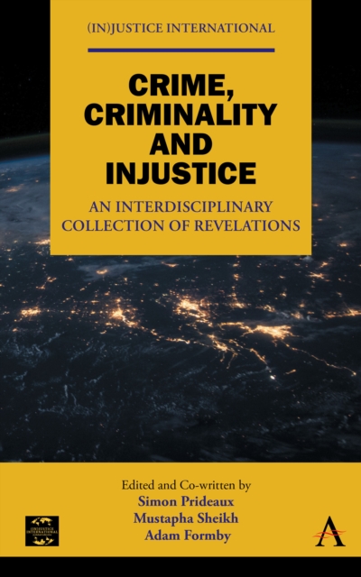 Crime, Criminality and Injustice : An Interdisciplinary Collection of Revelations, Hardback Book