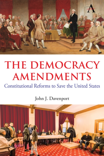 The Democracy Amendments : Constitutional Reforms to Save the United States, PDF eBook