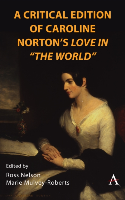 A Critical Edition of Caroline Norton's Love in "The World", Hardback Book