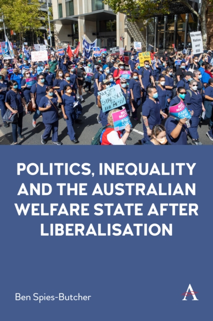 Politics, Inequality and the Australian Welfare State After Liberalisation, Hardback Book