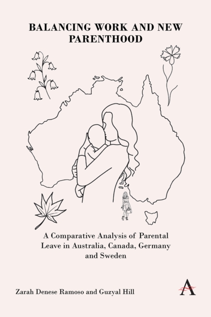Balancing Work and New Parenthood : A Comparative Analysis of Parental Leave in Australia, Canada, Germany and Sweden, EPUB eBook