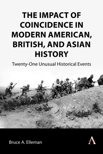 The Impact of Coincidence in Modern American, British, and Asian History : Twenty-One Unusual Historical Events, Paperback / softback Book