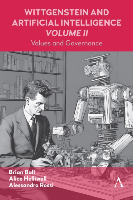 Wittgenstein and Artificial Intelligence, Volume II : Values and Governance, Hardback Book
