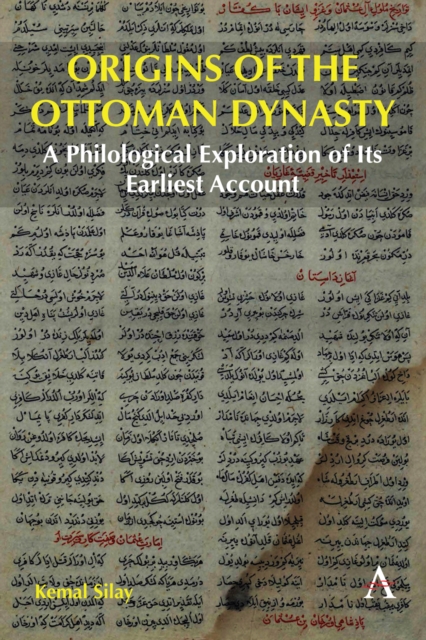 Origins of the Ottoman Dynasty : A Philological Exploration of Its Earliest Account, Hardback Book