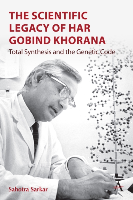 The Scientific Legacy of Har Gobind Khorana : Total Synthesis and the Genetic Code, Hardback Book