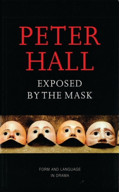 Exposed by the Mask Form and Language in Drama, Hardback Book