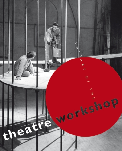 The Art of the Theatre Workshop, Paperback / softback Book