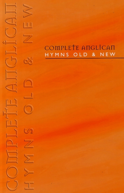 Complete Anglican - Words : Hymns Old & New, Book Book