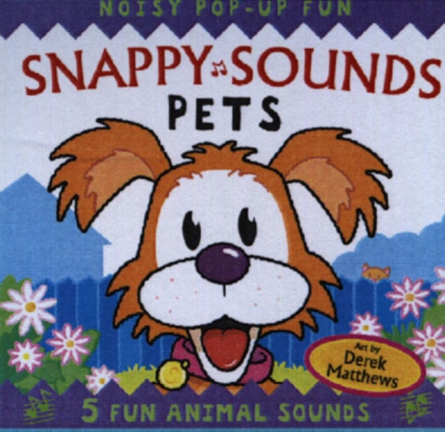 Snappy Sounds - Pets : Noisy Pop-up Fun, Hardback Book
