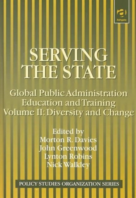 Serving the State : Global Public Administration Education and Training Diversity and Change v. 2, Hardback Book