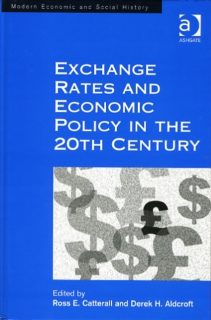 Exchange Rates and Economic Policy in the 20th Century, Hardback Book
