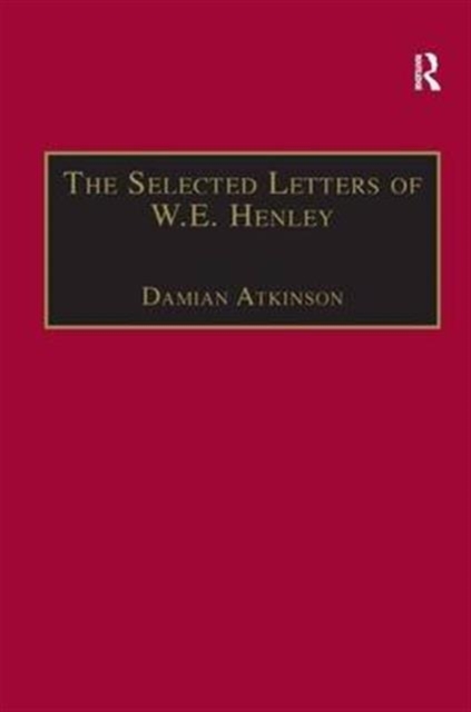 The Selected Letters of W.E. Henley, Hardback Book