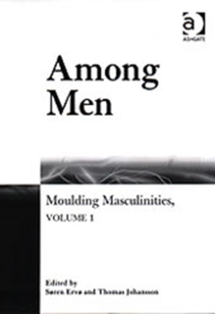 Among Men : Moulding Masculinities, Volume 1, Hardback Book