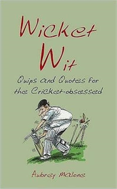 Wicket Wit : Quips and Quotes for the Cricket Obsessed, Hardback Book