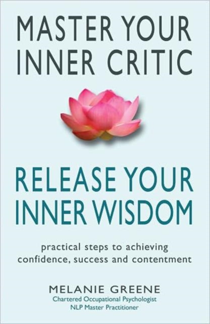 Master Your Inner Critic : Release Your Inner Wisdom, Paperback Book