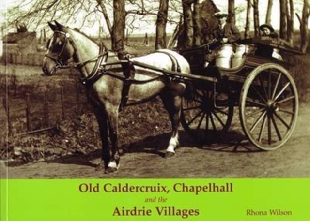 Old Caldercruix, Chapelhall and the Airdrie Villages, Paperback / softback Book