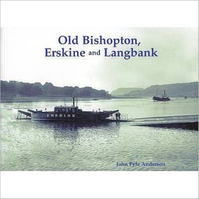 Old Bishopton, Erskine and Langbank, Paperback / softback Book