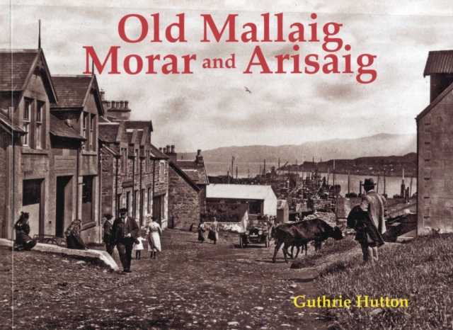 Old Mallaig, Morar and Arisaig, Paperback Book