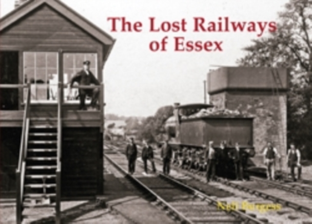 The Lost Railways of Essex, Paperback / softback Book