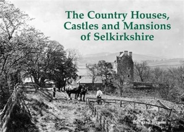 The Country Houses, Castles and Mansions of Selkirkshire, Paperback / softback Book