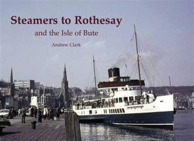 Steamers to Rothesay and the Isle of Bute, Paperback / softback Book