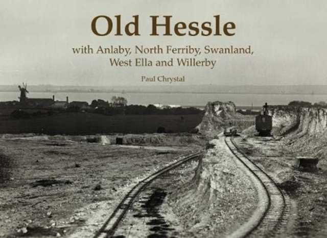 Old Hessle : with Anlaby, North Ferriby, West Ella and Willerby, Paperback / softback Book