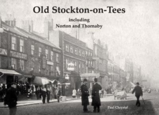 Old Stockton-on-Tees : including Norton and Thornaby, Paperback / softback Book