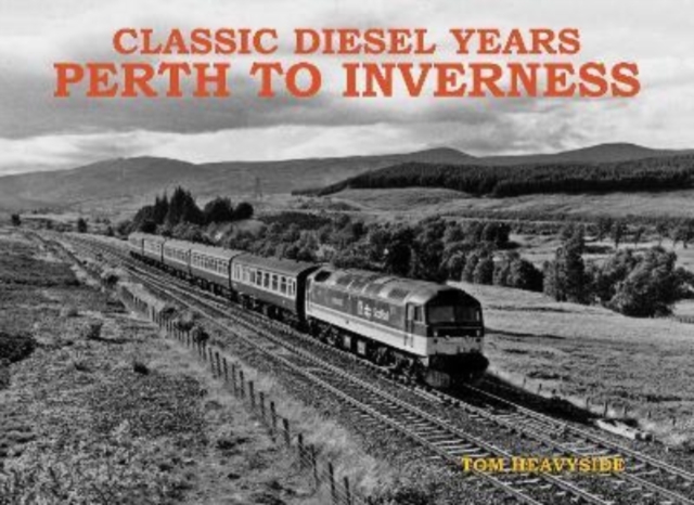 Classic Diesel Years : Perth to Inverness, Paperback / softback Book
