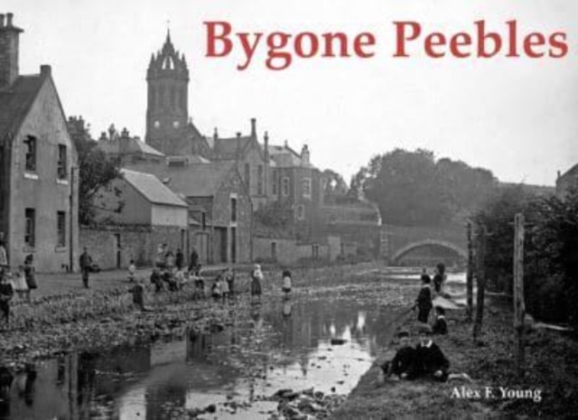 Bygone Peebles, Paperback / softback Book