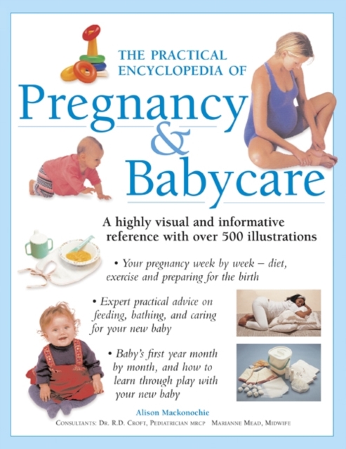 The Practical Encyclopedia of Pregnancy & Babycare : A Highly Visual and Informative Reference with Over 500 Illustrations, Paperback / softback Book