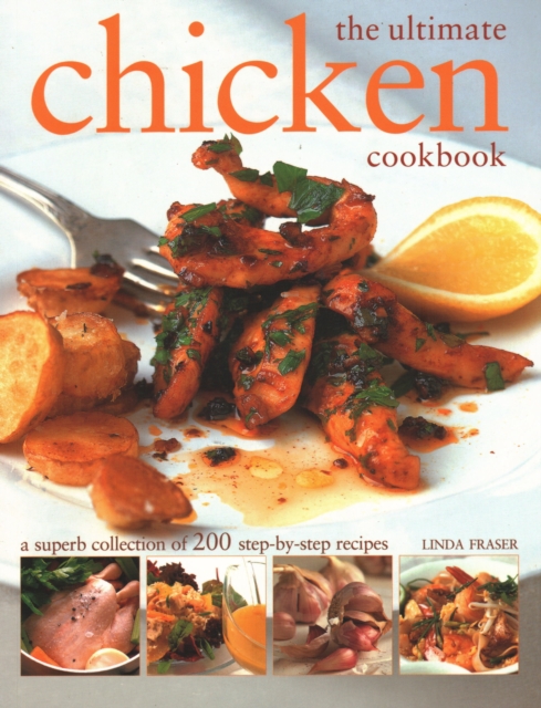 The Ultimate Chicken Cookbook : A superb collection of 200 step-by-step recipes, Paperback / softback Book