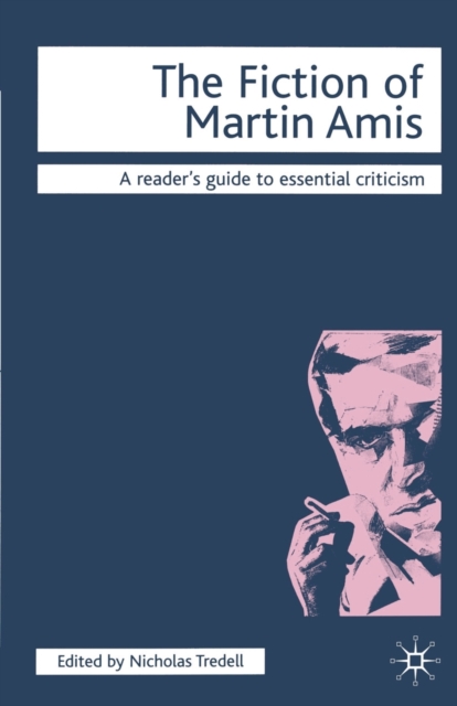 The Fiction of Martin Amis, Paperback / softback Book