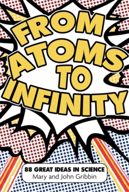 From Atoms to Infinity : 88 Great Ideas in Science, Paperback / softback Book
