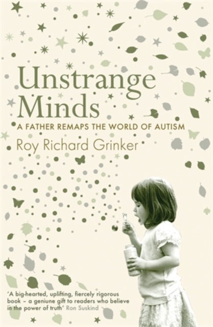 Unstrange Minds : A Father Remaps the World of Autism, Hardback Book
