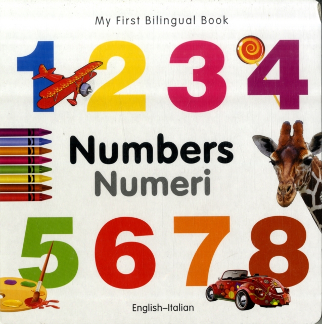 My First Bilingual Book -  Numbers (English-Italian), Board book Book