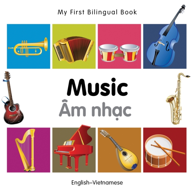 My First Bilingual Book -  Music (English-Vietnamese), Board book Book