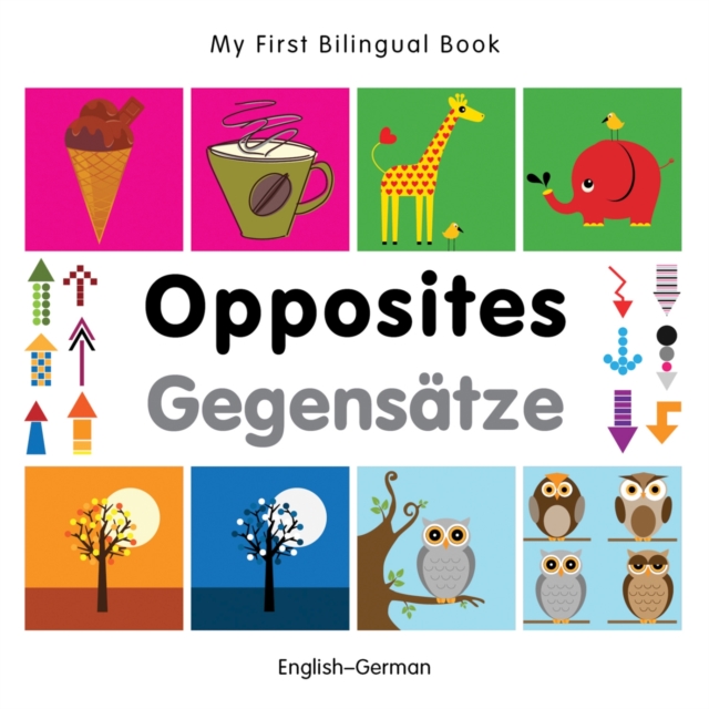 My First Bilingual Book -  Opposites (English- german), Board book Book