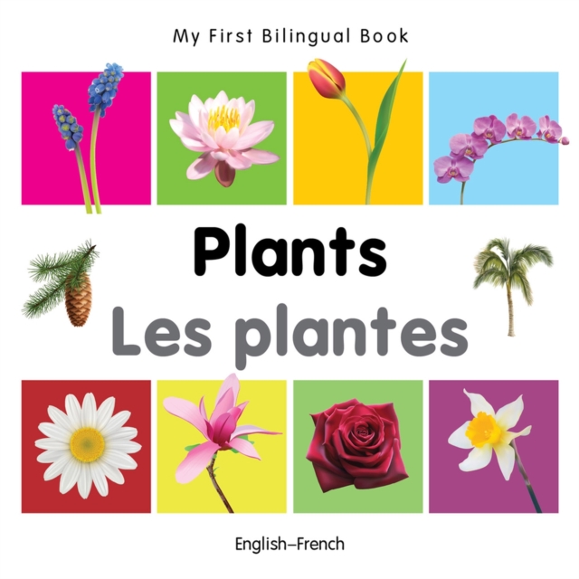 My First Bilingual Book -  Plants (English-French), Board book Book