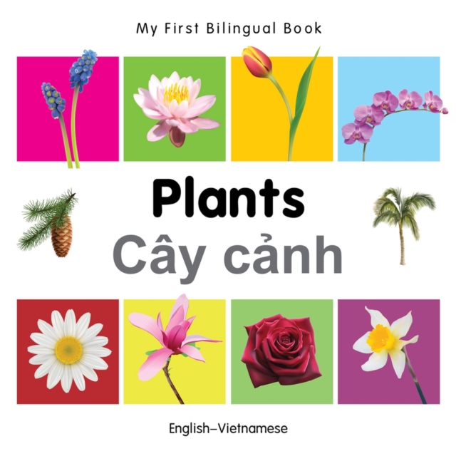 My First Bilingual Book -  Plants (English-Vietnamese), Board book Book