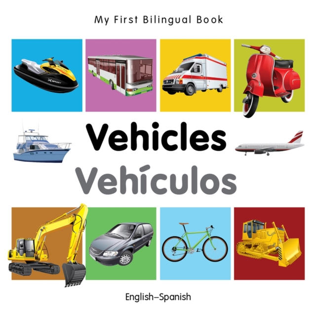 My First Bilingual Book - Vehicles - English-spanish, Board book Book