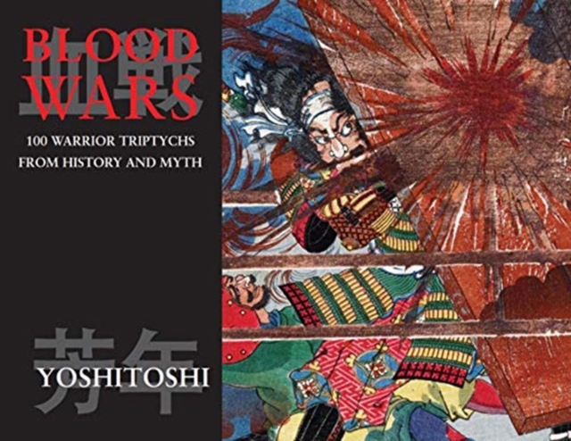 Blood Wars : 100 Warrior Triptychs From History & Myth, Paperback / softback Book