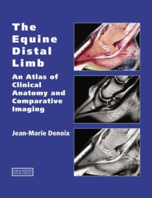 The Equine Distal Limb : An Atlas of Clinical Anatomy and Comparative Imaging, Hardback Book