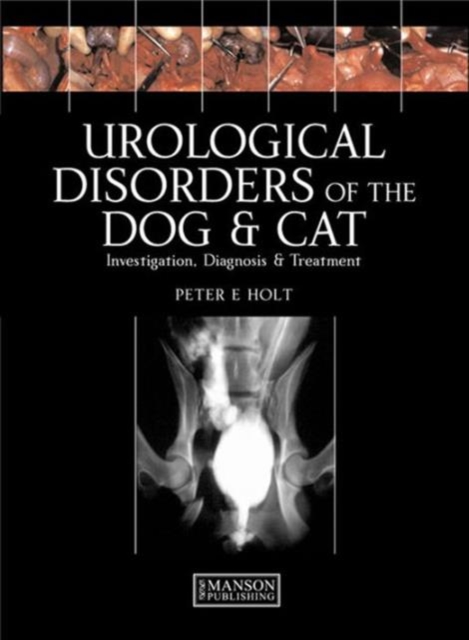 Urological Disorders of the Dog and Cat : Investigation, Diagnosis, Treatment, Paperback / softback Book