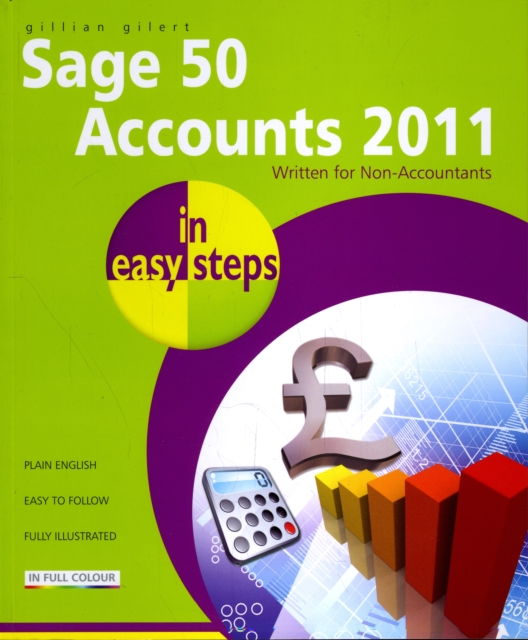 Sage 50 Accounts 2011 In Easy Steps : Written for Non-Accountants, Paperback Book