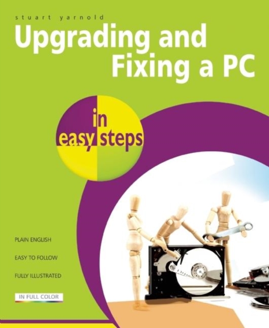 Upgrading And Fixing A PC In Easy Steps, Paperback / softback Book