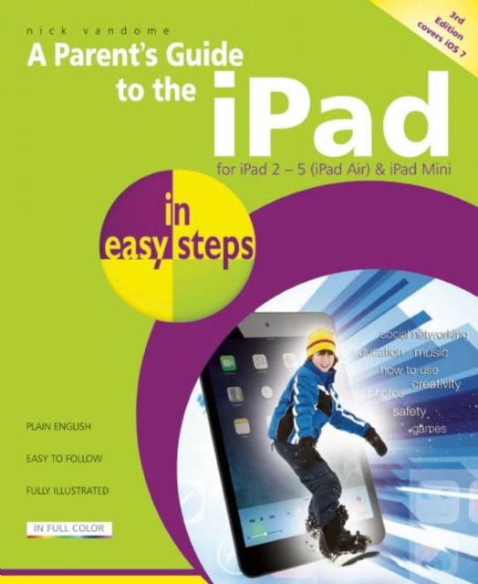 Parent's Guide to the iPad in easy steps : Covers iOS 7, Paperback / softback Book