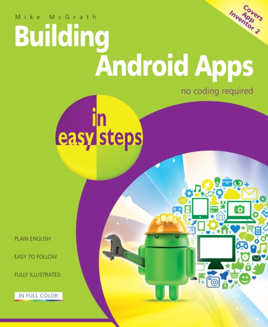 Building Android Apps in Easy Steps : Covers App Inventor 2, Paperback / softback Book
