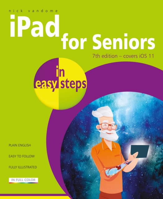 iPad for Seniors in easy steps, 7th Edition : Covers iOS 11, Paperback / softback Book