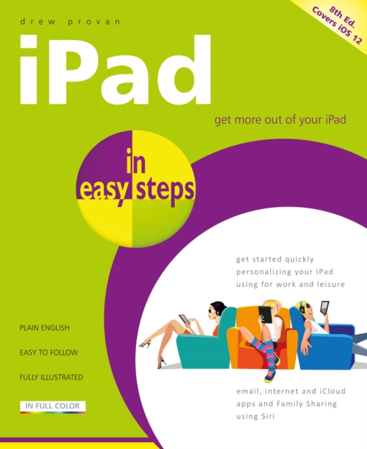 iPad in Easy Steps : Covers All Models of iPad with iOS 12, Paperback / softback Book